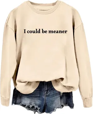 I Could Be Meaner Sweatshirts for Women Vintage Letters Graphic Sarcasm Quotes Long Sleeve Tops Pullover
